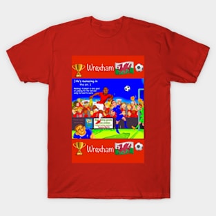 He's menacing in the air, Wrexham funny football/soccer sayings. T-Shirt